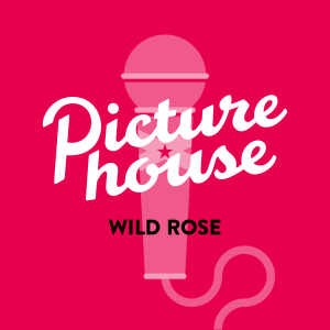 Wild Rose with Nicole Taylor | Picturehouse Podcast