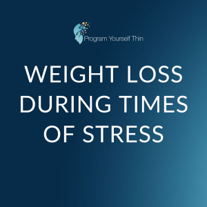 Episode 10: Weight Loss During Times Of Stress