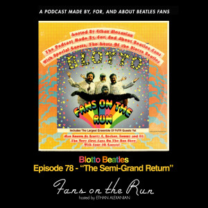 Fans On The Run - Blotto Beatles (Ep. 78)