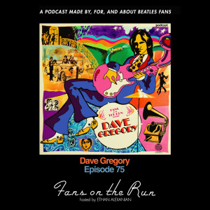 Fans On The Run - Dave Gregory (Ep. 75)