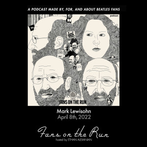 Fans On The Run - Mark Lewisohn (Ep. 73)