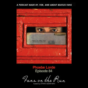 Fans On The Run - Phoebe Lorde (Ep. 84)
