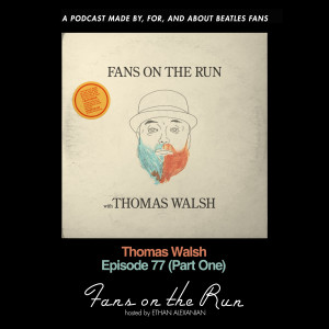 Fans On The Run - Thomas Walsh (Ep. 77, Part One)