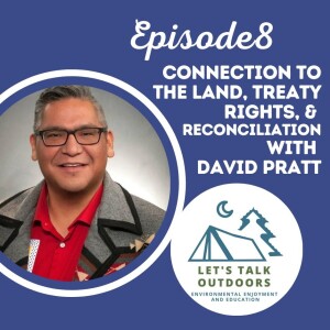 Connection to the Land, Treaty Rights and Reconciliation with David Pratt