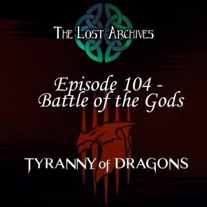 Battle of the Gods (e104) Tyranny of Dragons