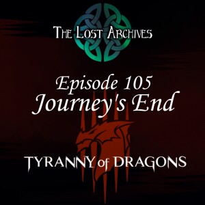 Journey’s End (e105) Tyranny of Dragons