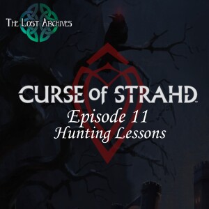 Hunting Lessons (Ep 11) | Curse of Strahd | The Lost Archives DnD