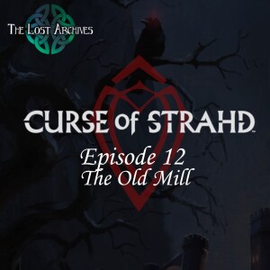 The Old Mill (Ep 12) | Curse of Strahd | The Lost Archives DnD