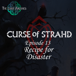 Recipe for Disaster (Ep 13) | Curse of Strahd | The Lost Archives DnD