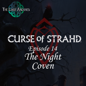 The Night Coven (Ep 14) | Curse of Strahd | The Lost Archives DnD