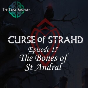 The Bones of St Andral (e15) | Curse of Strahd | The Lost Archives DnD