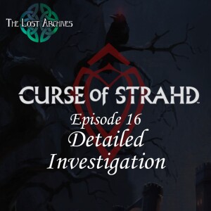 Detailed Investigation (e16) | Curse of Strahd | The Lost Archives DnD