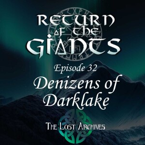 Denizens of Darklake (e32) - Return of the Giants D&D 5e Campaign