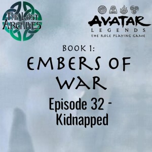 Kidnapped (e32) Embers of War | Avatar Legends TTRPG