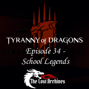 School Legends (Episode 34) - Tyranny of Dragons Campaign | The Lost Archives