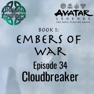 Cloudbreaker (e34) Embers of War | Avatar Legends TTRPG