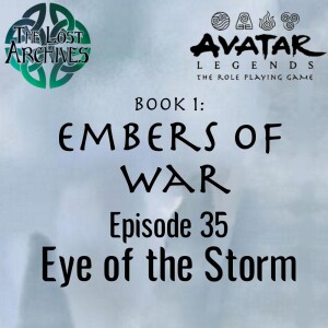 Eye of the Storm (e35) Embers of War | Avatar Legends TTRPG