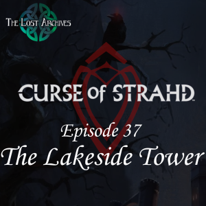 The Lakeside Tower (e37) | Curse of Strahd | D&D 5e Campaign