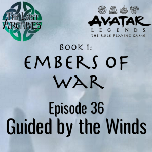 Guided by the Winds (e36) Embers of War | Avatar Legends TTRPG