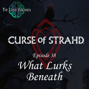What Lurks Beneath (e38) | Curse of Strahd | D&D 5e Campaign