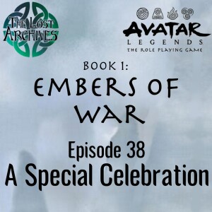 A Special Celebration (e38) Embers of War | Avatar Legends TTRPG
