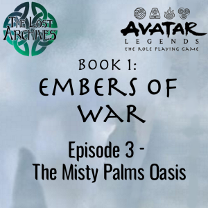 The Misty Palms Oasis (Episode 3) - Avatar Legends Book 1: Embers of War | The Lost Archives