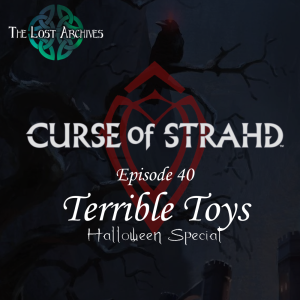 Terrible Toys - Halloween Special (e40) | Curse of Strahd | D&D 5e Campaign