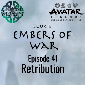 Retribution (e41) Embers of War | Avatar Legends TTRPG