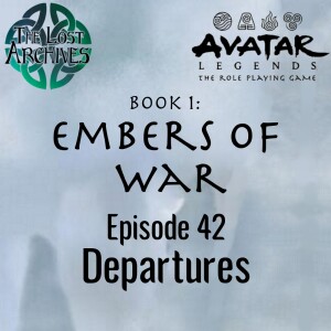 Departures (e42) Embers of War | Avatar Legends TTRPG