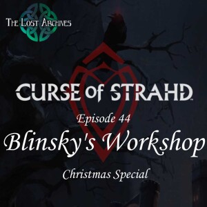 Blinsky’s Workshop (e44) | Curse of Strahd | D&D 5e Campaign