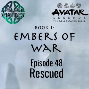 Rescued (e48) Embers of War | Avatar Legends TTRPG