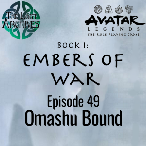 Omashu Bound (e49) Embers of War | Avatar Legends TTRPG