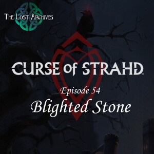 Blighted Stone (e54) | Curse of Strahd | D&D 5e Campaign