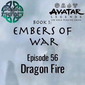 Dragon Fire (e56) Embers of War | Avatar Legends TTRPG