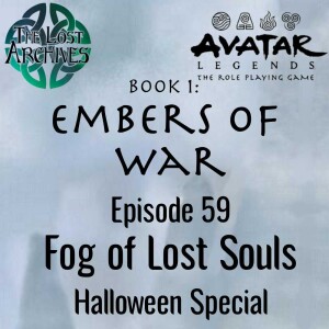 Fog of Lost Souls - Halloween Special (e59) Embers of War | Avatar Legends