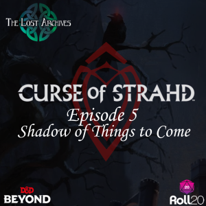 Shadow of Things to Come (Ep 5) | Curse of Strahd