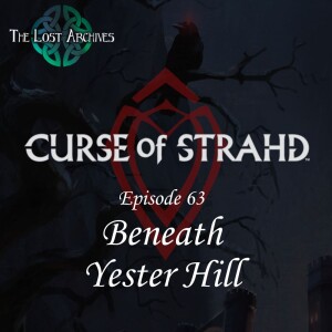 Beneath Yester Hill (e63) | Curse of Strahd | D&D 5e Campaign