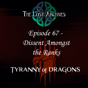 Dissent Amongst the Ranks (Episode 67) - Tyranny of Dragons Campaign | The Lost Archives