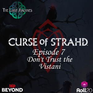 Don’t Trust the Vistani (Ep 7) | Curse of Strahd