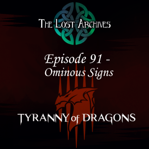 Ominous Signs (Episode 91) Tyranny of Dragons