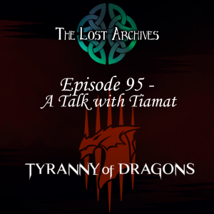 A Talk with Tiamat (Episode 95) Tyranny of Dragons