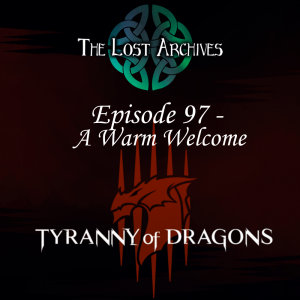 A Warm Welcome (Episode 97) Tyranny of Dragons