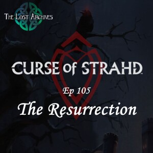 The Resurrection (e105) | Curse of Strahd | D&D 5e Campaign