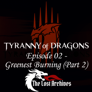Greenest - Part 2 (Episode 2) - Tyranny of Dragons Campaign | The Lost Archives