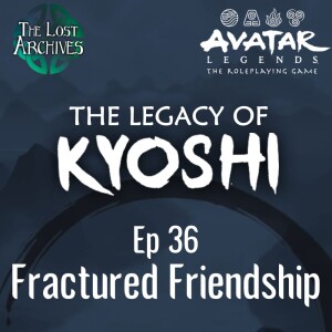 Fractured Friendship (e36) | The Legacy of Kyoshi | Avatar Legends