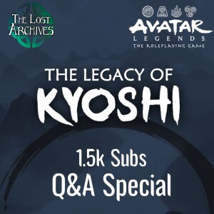 1.5k Sub Q&A Special | The Legacy of Kyoshi | Avatar Legends