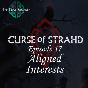 Aligned Interests (e17) | Curse of Strahd | The Lost Archives DnD