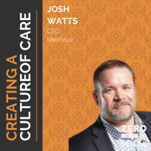 Creating a Culture of Care: Insights from MedTrust’s Josh Watts