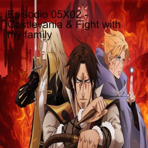 Episodio 05X02 - Castlevania & Fight with my family