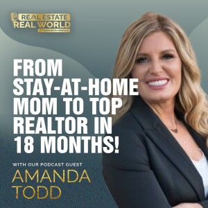 From Stay-at-Home Mom to Top Realtor in 18 Months! | Amanda Todd Episode